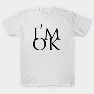 I'M OK Large Text T-Shirt